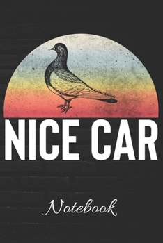 Paperback NICE CAR Notebook: Vintage Pigeon Journal - The Birdfather - Bird Poop - 100 Page Notebook - Blank Lined 6x9 - I Love Pigeons - Book