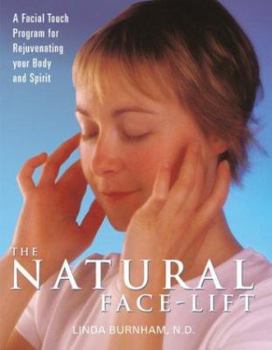 Paperback The Natural Face-Lift: A Facial Touch Program for Rejuvenating Your Body and Spirit Book