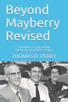 Paperback Beyond Mayberry Revised: A Memoir of Andy Griffith and Mount Airy North Carolina Book