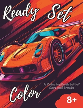 Paperback Ready, Set, Color: A coloring book full of cars and trucks Book