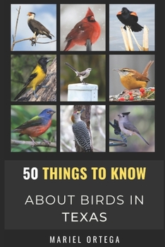 Paperback 50 Things to Know About Birds in Texas: Birding in the Texas Book