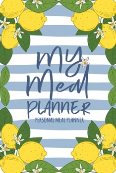 Paperback My Meal Planner: Personal Meal Planner for Track And Plan Your Meals and Grocery Shopping List Weekly Diary / log / Journal and Meal No Book