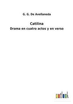 Paperback Catilina: Drama en cuatro actos y en verso [Spanish] Book