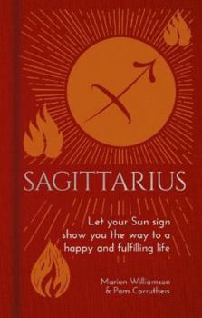 Hardcover Sagittarius: Let Your Sun Sign Show You the Way to a Happy and Fulfilling Life (Arcturus Astrology Library, 9) Book