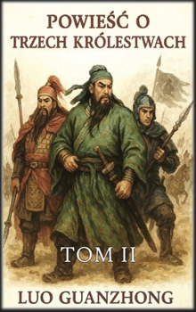 Powiesc o trzech królestwach: Tom 2: Podzielone imperium (Polish Edition)