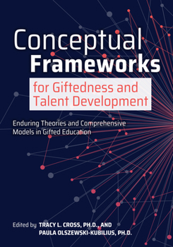 Paperback Conceptual Frameworks for Giftedness and Talent Development: Enduring Theories and Comprehensive Models in Gifted Education Book