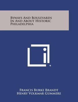 Byways and Boulevards in and About Historic Philadelphia