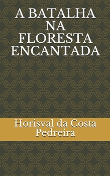 Paperback A Batalha Na Floresta Encantada [Portuguese] Book