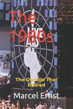 Paperback The 1980s: The Decade That Roared Book