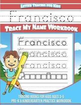 Paperback Francisco Letter Tracing for Kids Trace my Name Workbook: Tracing Books for Kids ages 3 - 5 Pre-K & Kindergarten Practice Workbook Book
