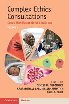 Paperback Complex Ethics Consultations: Volume 2: Cases That Haunt Us in a New Era Book