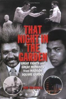 Hardcover That Night in the Garden: Great fights and great moments from Madison Square Garden Book