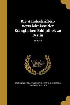 Paperback Die Handschriften-verzeichnisse der Königlichen Bibliothek zu Berlin; Bd.2;pt.1 [German] Book