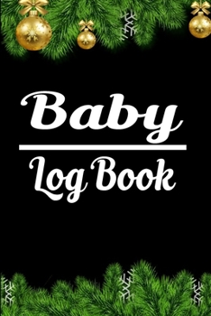 Baby Logbook: Unique Baby Record Book For Newborns, Breastfeeding Journal, Sleeping and Baby Health Notebook