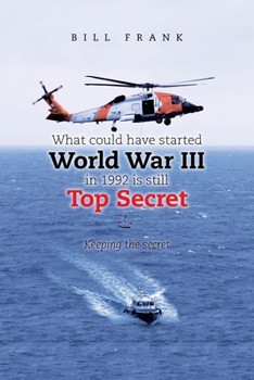 Paperback What could have started World War III in 1992 is still Top Secret: Keeping the secret Book