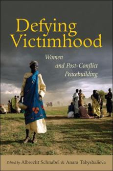 Paperback Defying Victimhood: Women and Post-Conflict Peacebuilding Book