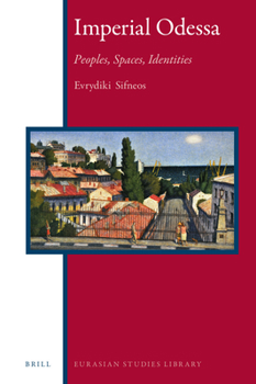 Hardcover Imperial Odessa: Peoples, Spaces, Identities Book
