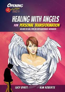 Paperback Healing with Angels for Personal Transformation: An Easy-To-Use, Step-By-Step Illustrated Guidebook Book