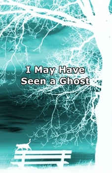 Paperback I May Have Seen a Ghost: Poems for dreamers Book