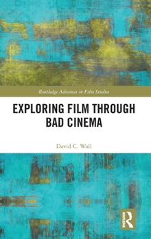 Hardcover Exploring Film through Bad Cinema Book