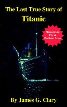 Paperback The Last True Story of Titanic Book