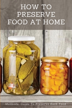 Paperback How To Preserve Food At Home: Methods, Guide to Preserve Each Food: Smoking Book