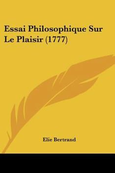 Paperback Essai Philosophique Sur Le Plaisir (1777) [French] Book