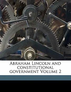 Paperback Abraham Lincoln and Constitutional Government Volume 2 Book
