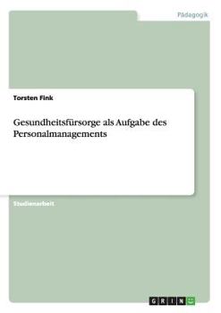 Paperback Gesundheitsfürsorge als Aufgabe des Personalmanagements [German] Book