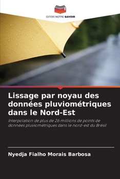 Lissage par noyau des données pluviométriques dans le Nord-Est (French Edition)
