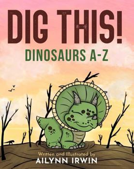 Paperback Dig This! Dinosaurs A-Z Book
