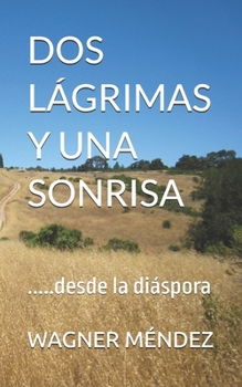 Paperback DOS Lágrimas Y Una Sonrisa: .....desde la diáspora [Spanish] Book