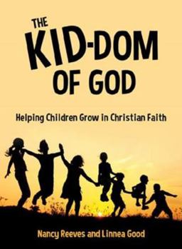 Paperback The Kid-Dom of God: Helping Children Grow in Christian Faith Book