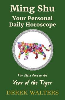 Ming Shu: For those born in the Year of the Tiger: Your Personal Daily Horoscope (Ming Shu - Daily Horoscope Readings)
