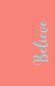 Believe: Pretty Inspirational Dotted Grid Notebook