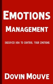 Paperback Emotions Management: Discover How to Control Your Emotions Book