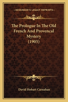 Paperback The Prologue In The Old French And Provencal Mystery (1905) Book