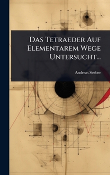 Hardcover Das Tetraeder Auf Elementarem Wege Untersucht... [German] Book