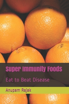 Paperback Super Immunity Foods: Eat to Beat Disease Book