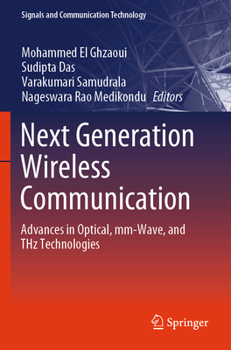 Paperback Next Generation Wireless Communication: Advances in Optical, MM-Wave, and Thz Technologies Book