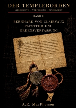 Paperback Der Templerorden: BAND II - Bernhard von Clairvaux, Papsttum und Ordensverfassung [German] Book
