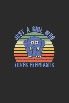 Just A Girl Who Loves Elephants: Elephant Notebook | Baby Elephant Notebook / Journal - Cute Elephant Notebook Gift for Christmas