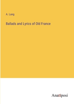 Paperback Ballads and Lyrics of Old France Book