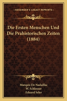 Paperback Die Ersten Menschen Und Die Prahistorischen Zeiten (1884) [German] Book