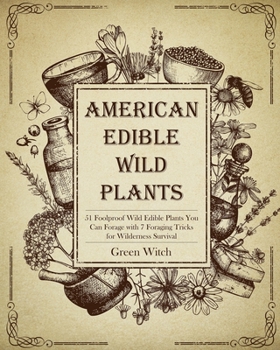 Paperback American Edible Wild Plants: 51 Foolproof Wild Edible Plants You Can Forage with 7 Foraging Tricks for Wilderness Survival Book