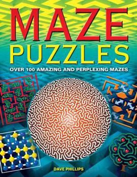 Paperback Maze Puzzles: Over 100 Amazing and Perplexing Mazes Book