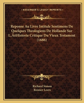 Paperback Reponse Au Livre Intitule Sentimens De Quelques Theologiens De Hollande Sur L'Historie Critique Du Vieux Testament (1686) [French] Book