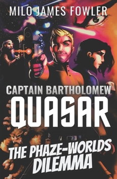 The Phaze-Worlds Dilemma (Captain Quasar Chronicles)