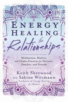 Paperback Energy Healing for Relationships: Meditations, Mudras, and Chakra Practices for Partners, Families, and Friends Book