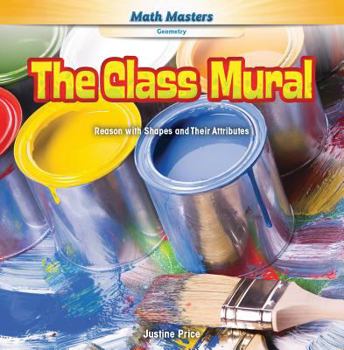 Paperback The Class Mural: Reason with Shapes and Their Attributes Book